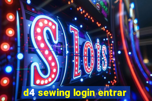 d4 sewing login entrar